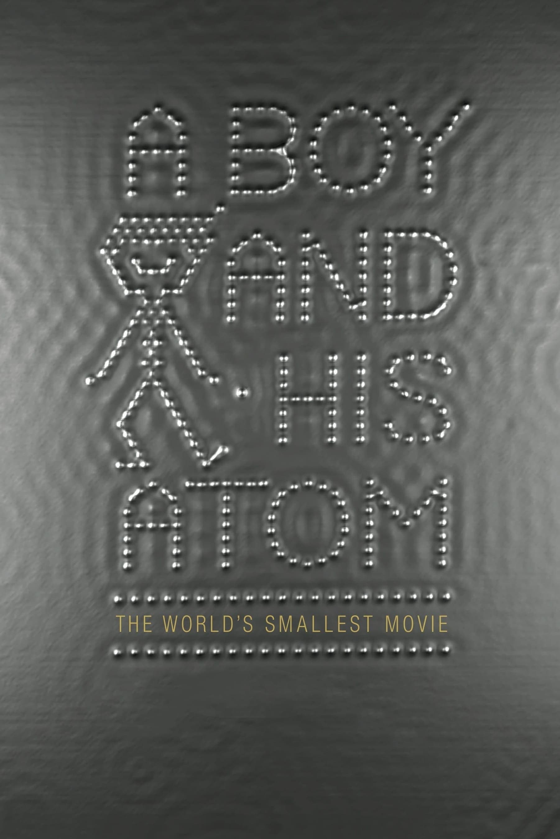 Boy and His Atom: The World's Smallest Movie, A