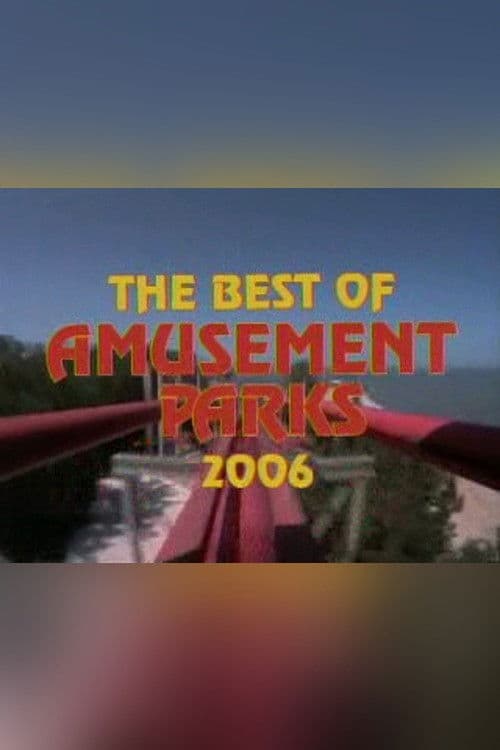 The Best of Amusement Parks 2006