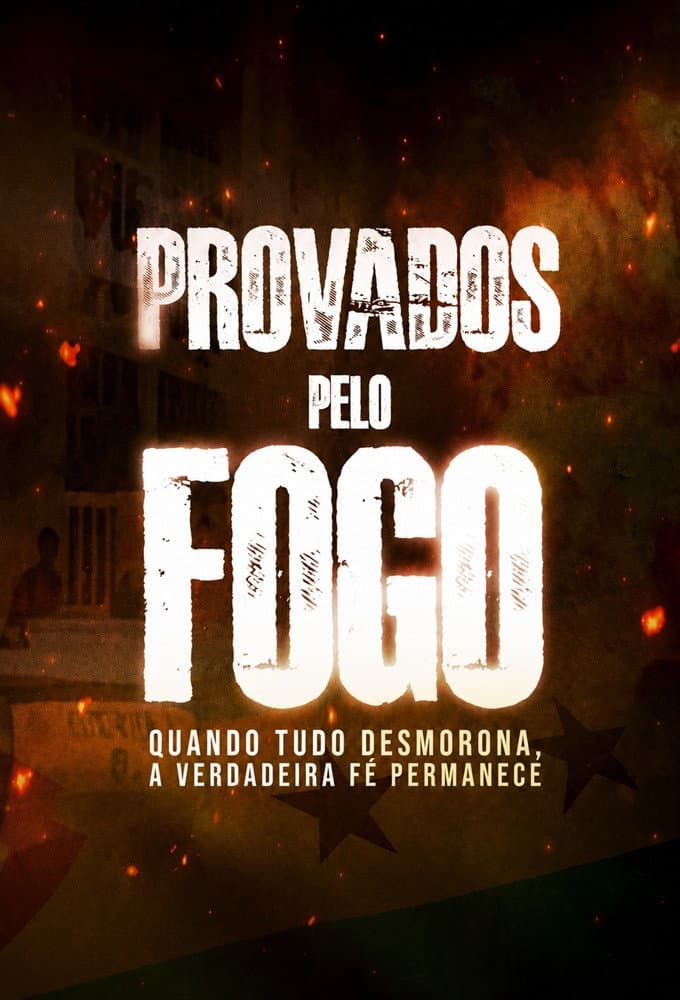 Provados Pelo Fogo: Quando Tudo Desmorona, A Verdadeira Fé Permanece