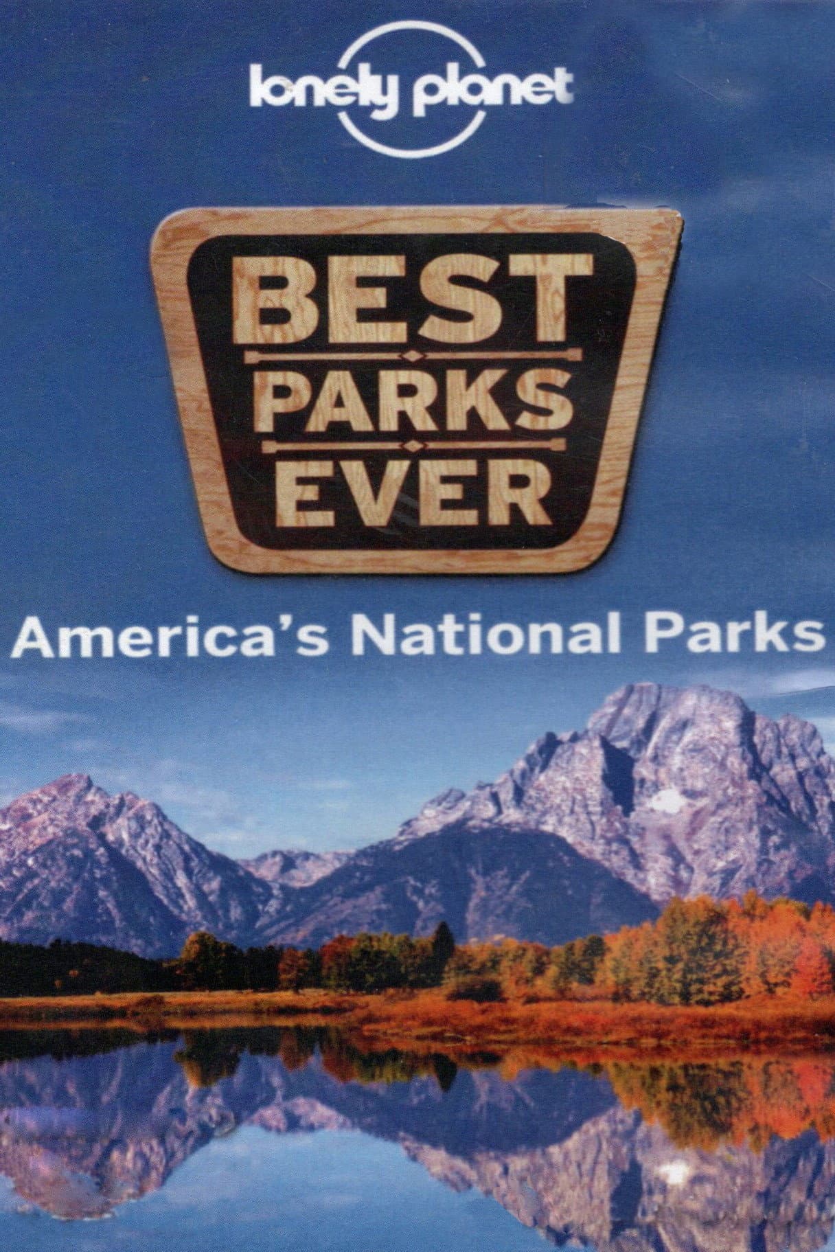 Lonely Planet: Best Parks Ever - America's National Parks