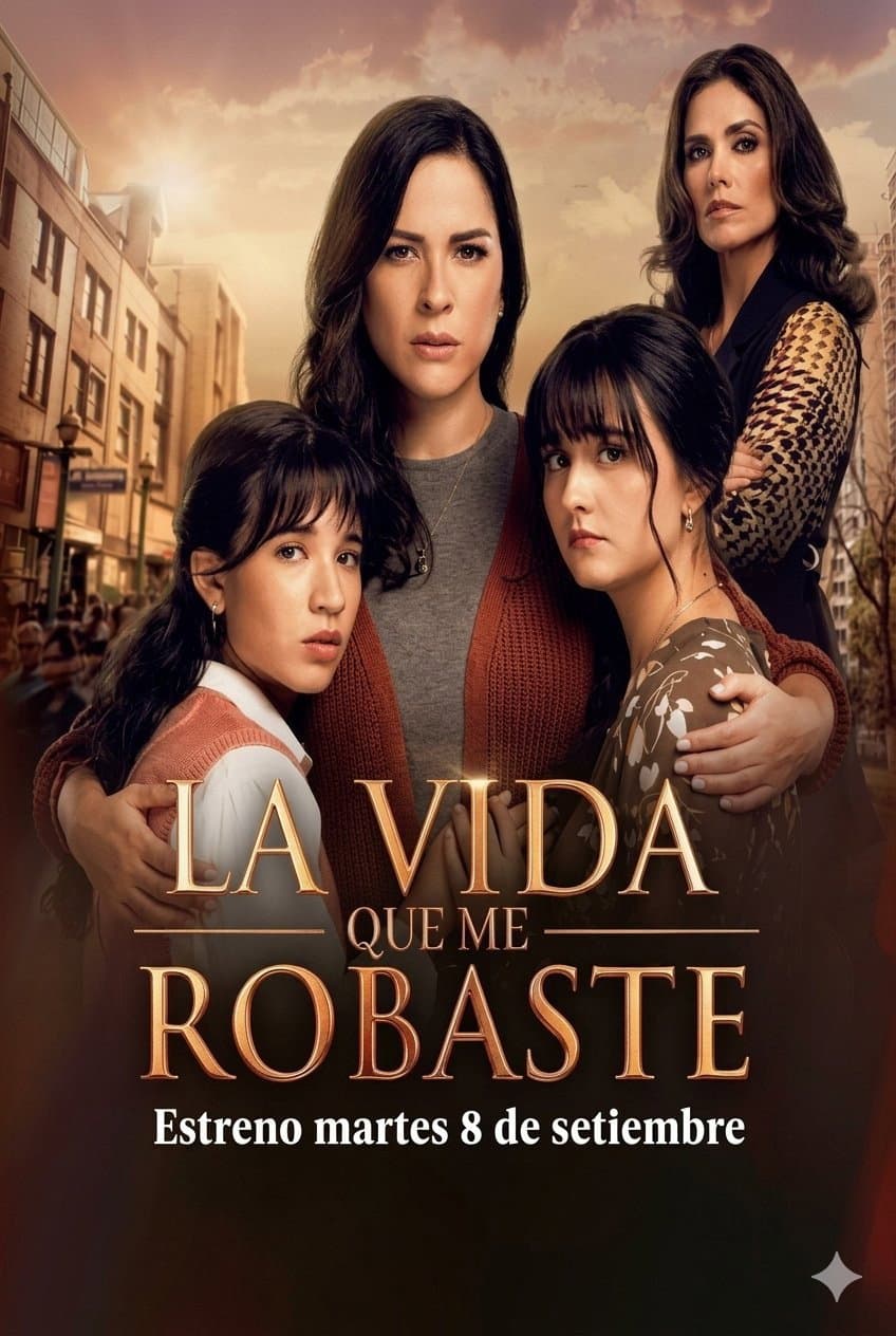 La vida que me robaste