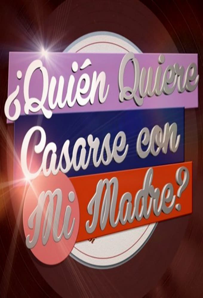 ¿Quién quiere casarse con mi madre?