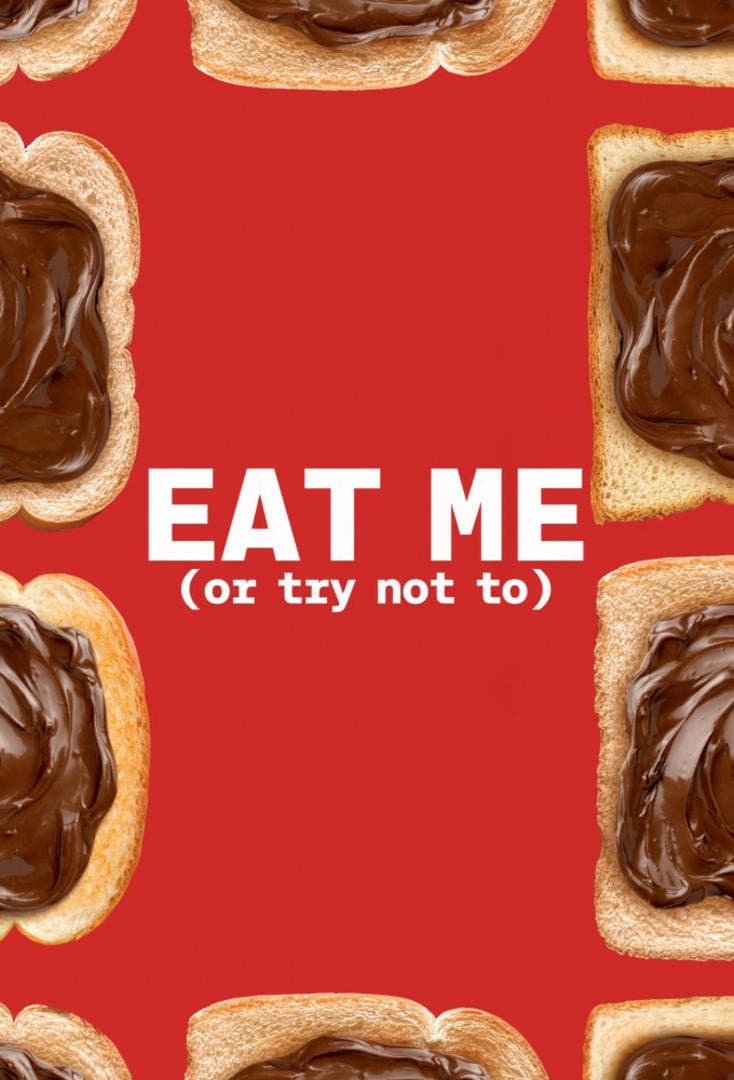 Eat Me (or Try Not To)